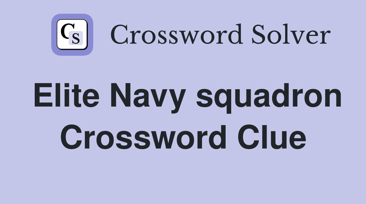Elite Navy squadron Crossword Clue