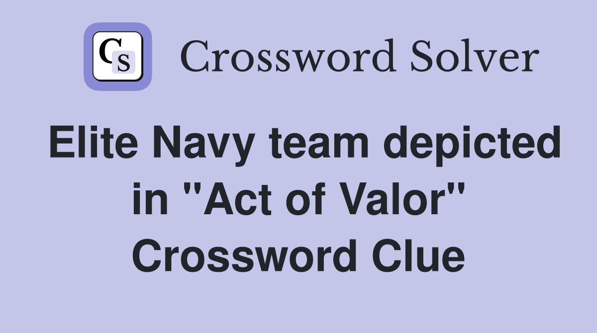 Elite Navy team depicted in "Act of Valor" Crossword Clue