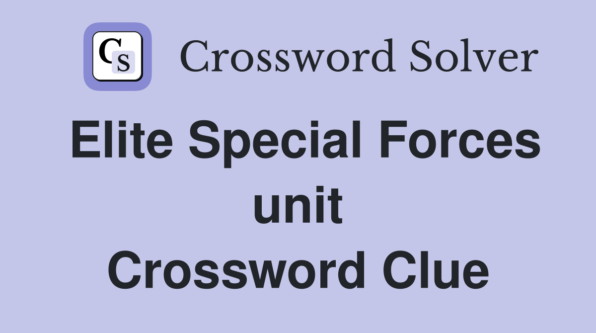 Elite Special Forces unit Crossword Clue