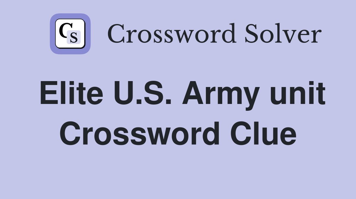 Elite U.S. Army unit Crossword Clue