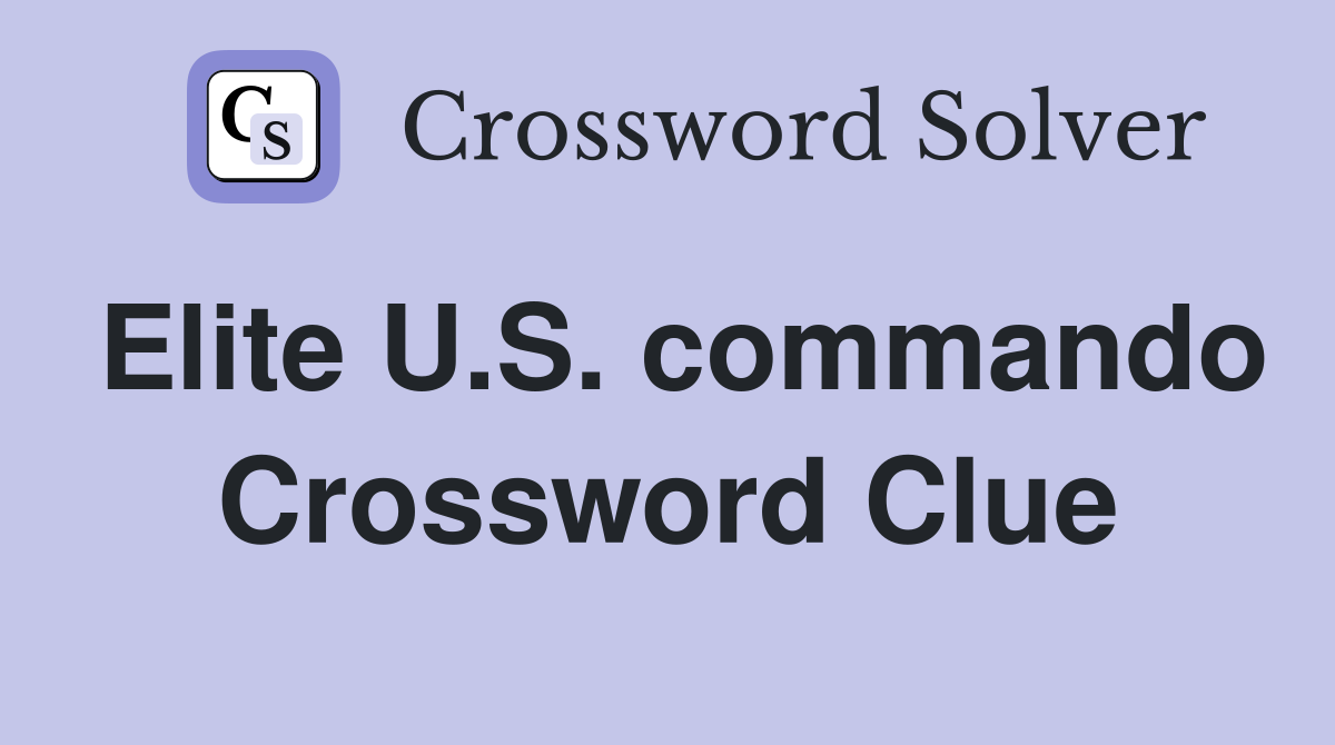 Elite U.S. commando Crossword Clue