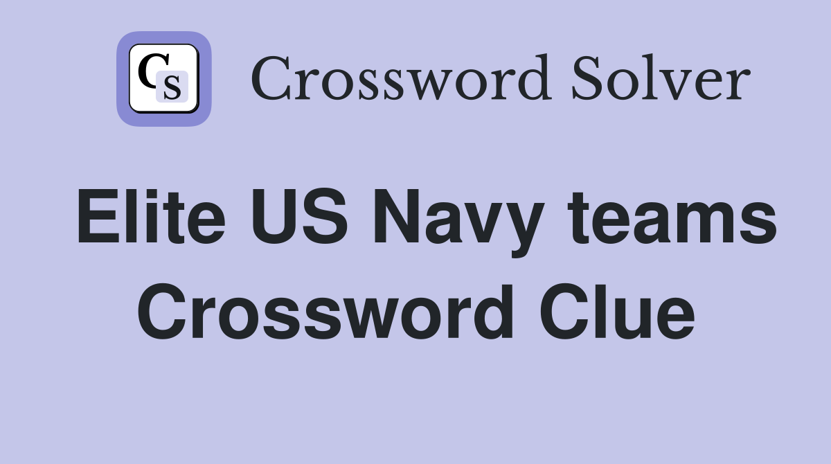 Elite US Navy teams Crossword Clue