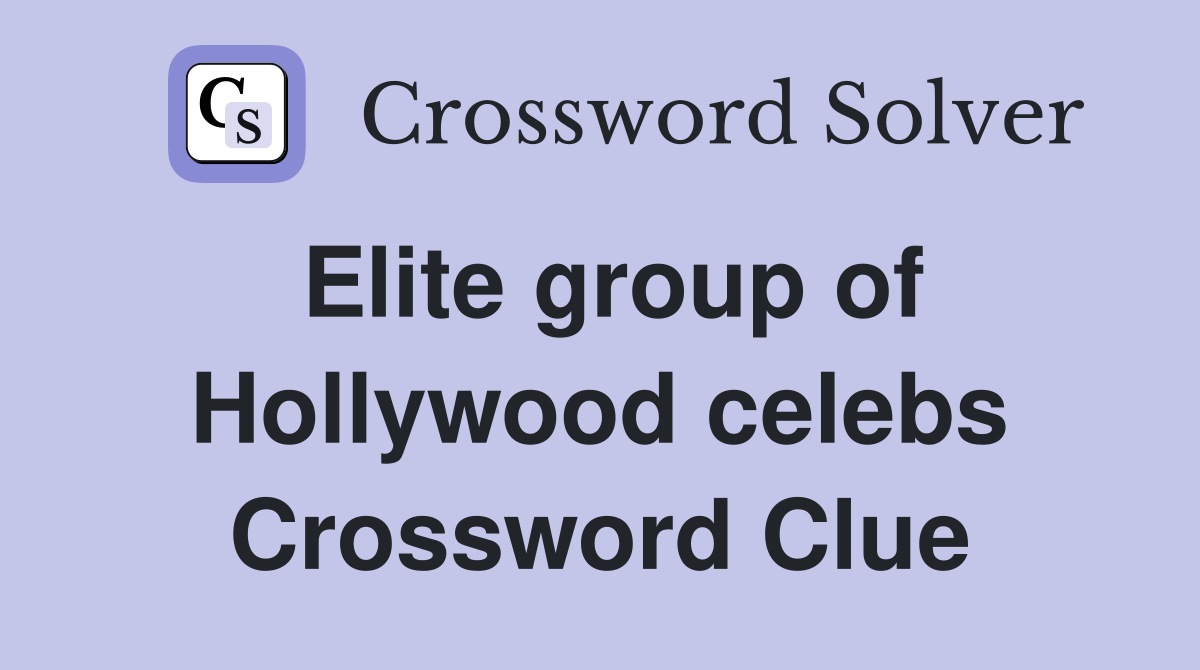 Elite group of Hollywood celebs Crossword Clue