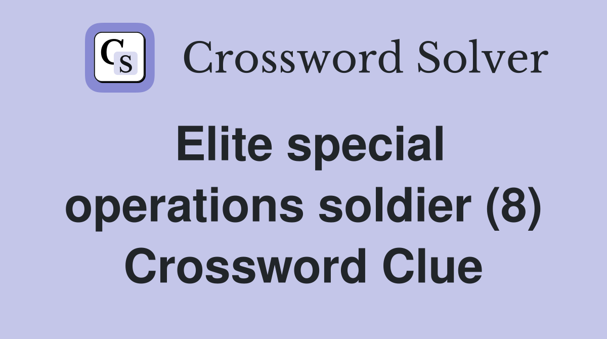 Elite special operations soldier (8) Crossword Clue