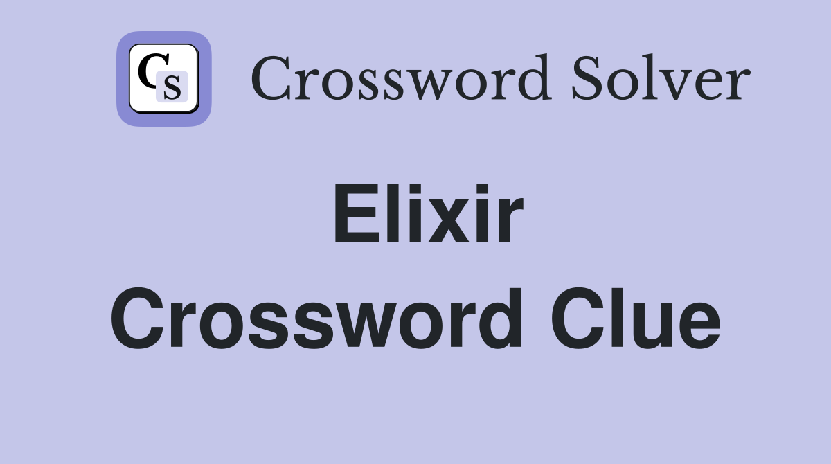 Elixir Crossword Clue