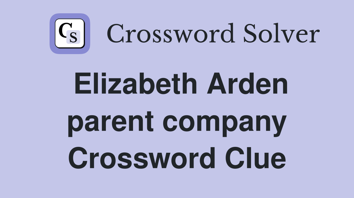 Elizabeth Arden parent company Crossword Clue