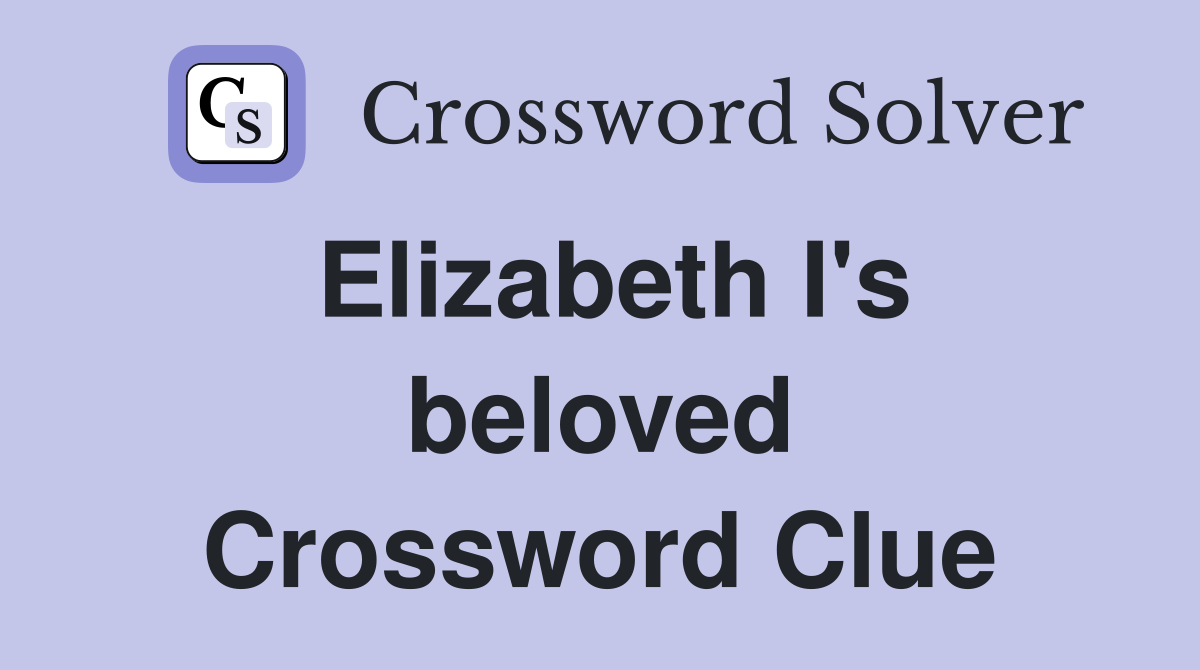Elizabeth I's beloved Crossword Clue