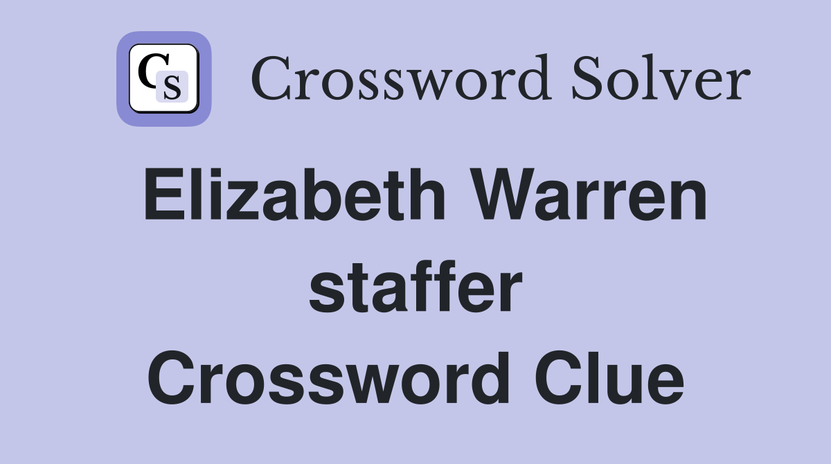 Elizabeth Warren staffer Crossword Clue