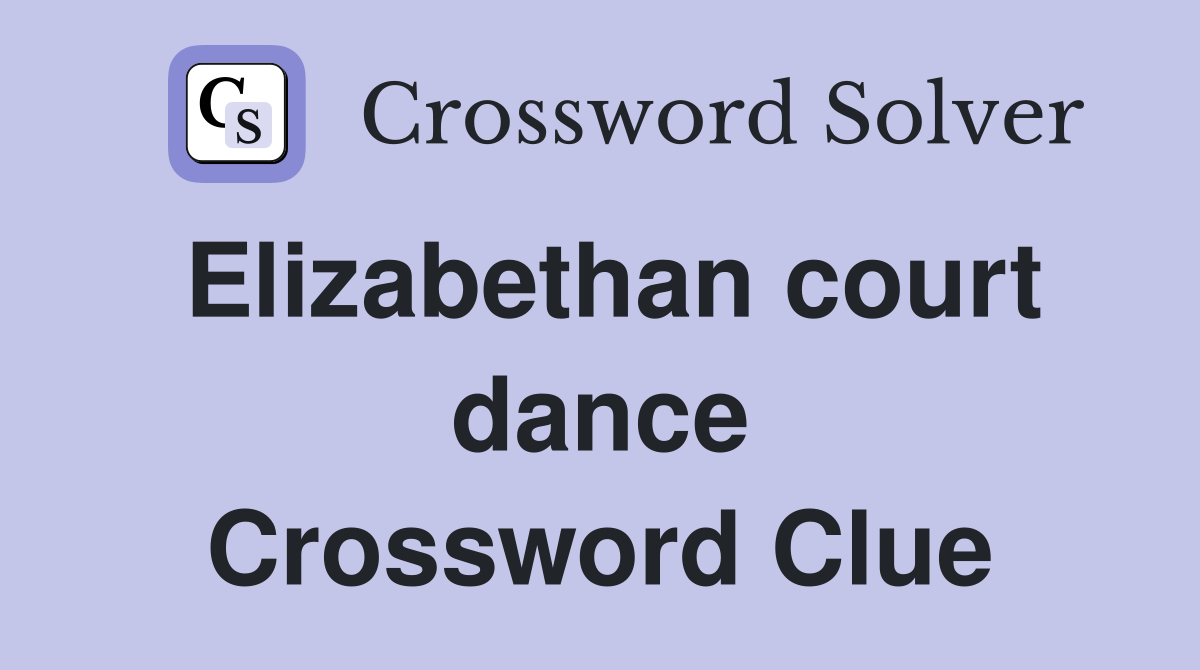 Elizabethan court dance Crossword Clue