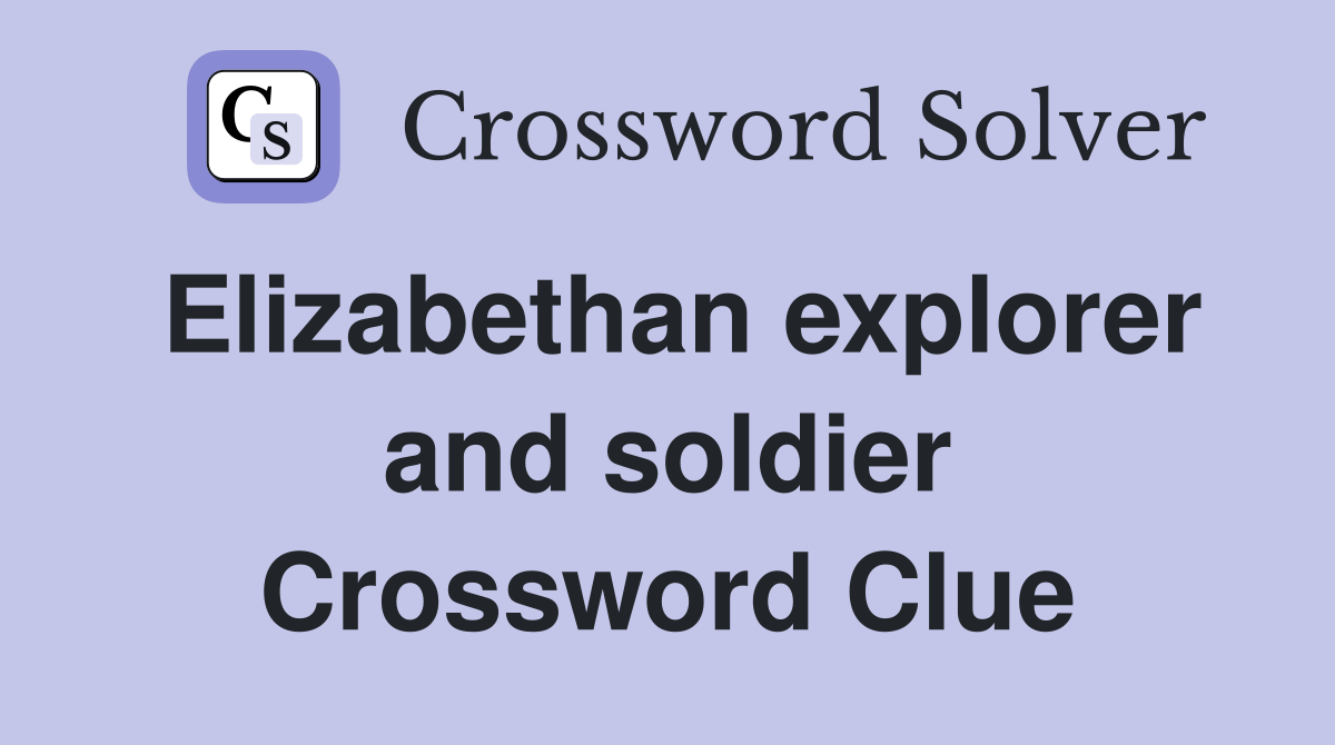 Elizabethan explorer and soldier Crossword Clue