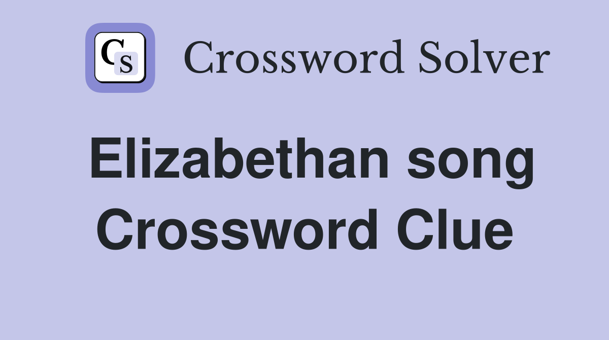 Elizabethan song Crossword Clue