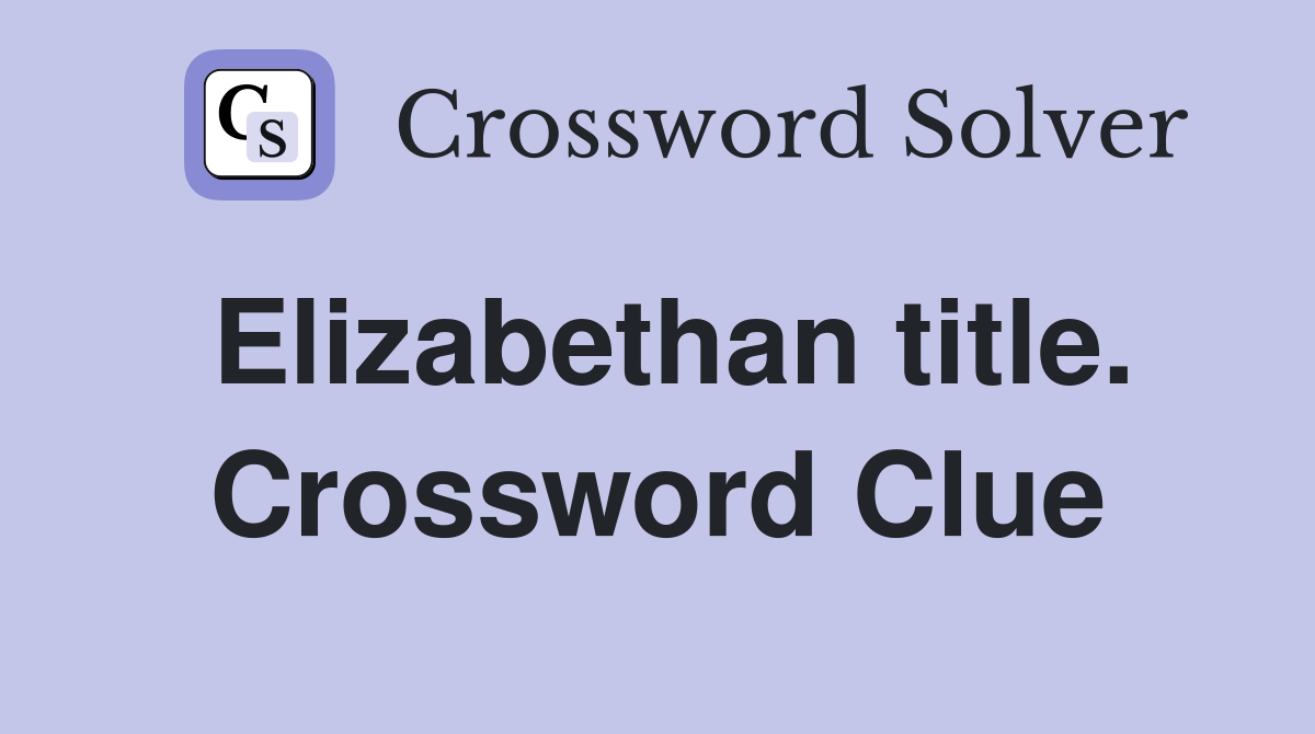 Elizabethan title. Crossword Clue