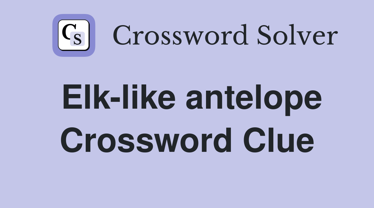 Elk-like antelope Crossword Clue