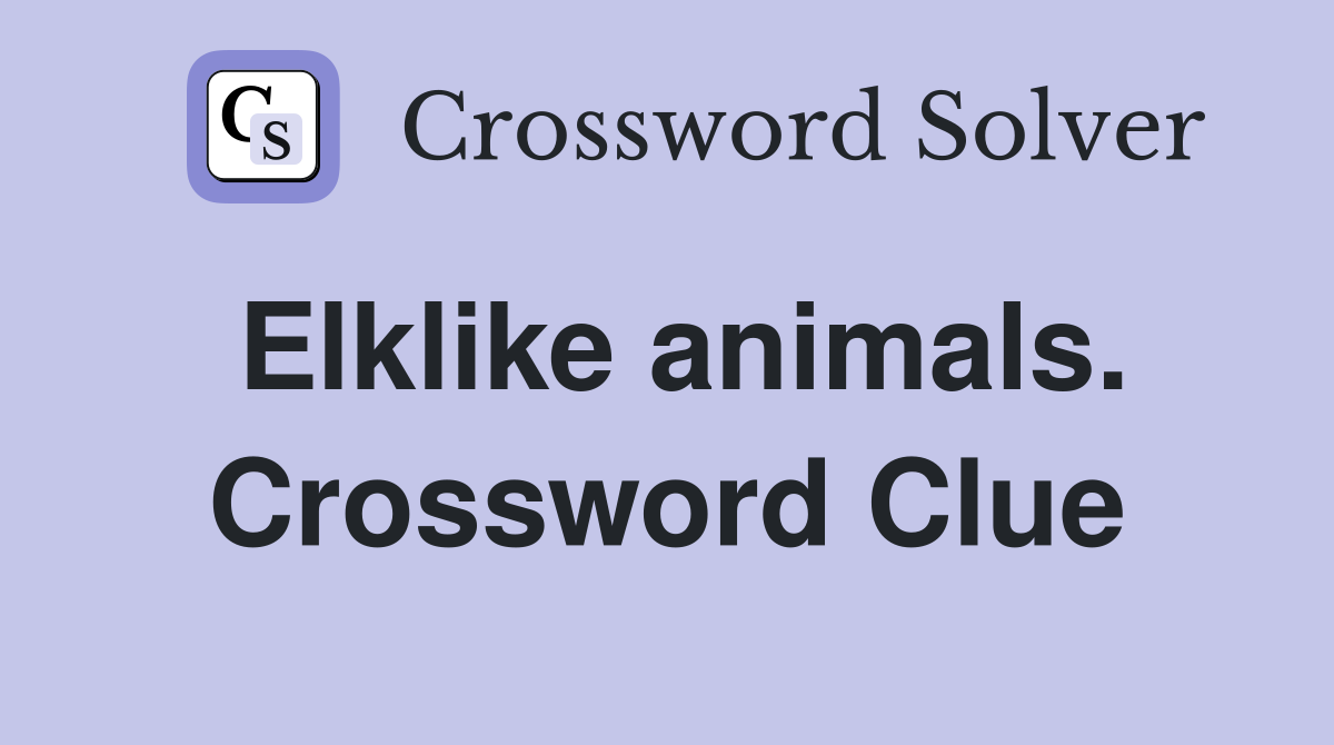 Elklike animals. Crossword Clue