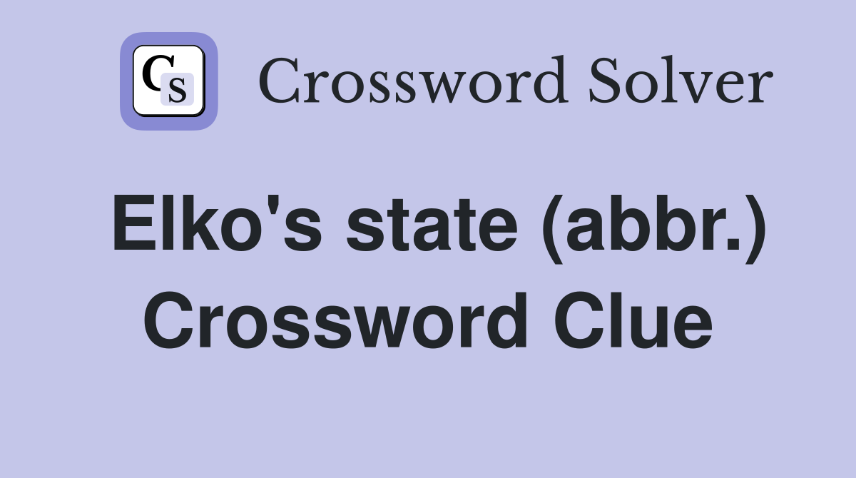 Elko's state (abbr.) Crossword Clue