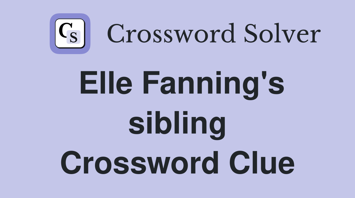 Elle Fanning's sibling Crossword Clue