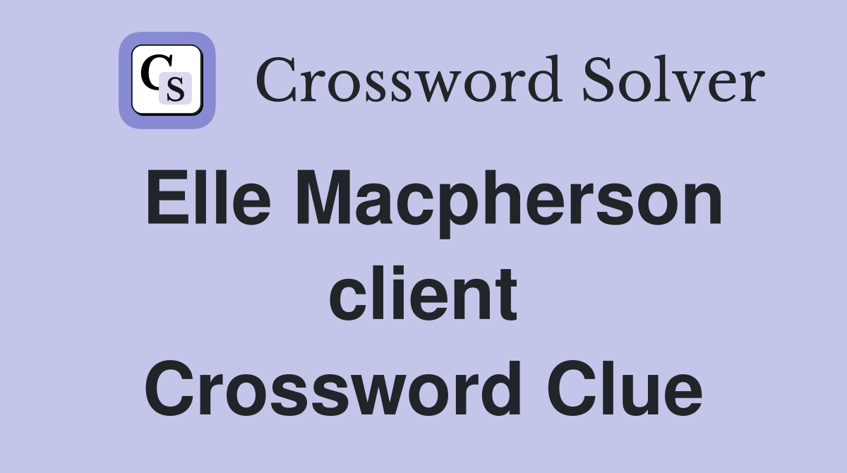 Elle Macpherson client Crossword Clue