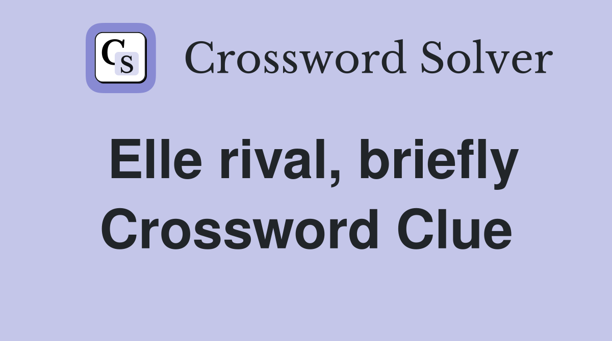 Elle rival, briefly Crossword Clue