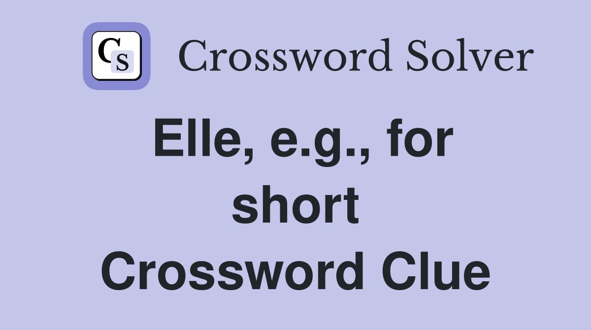 Elle, e.g., for short Crossword Clue