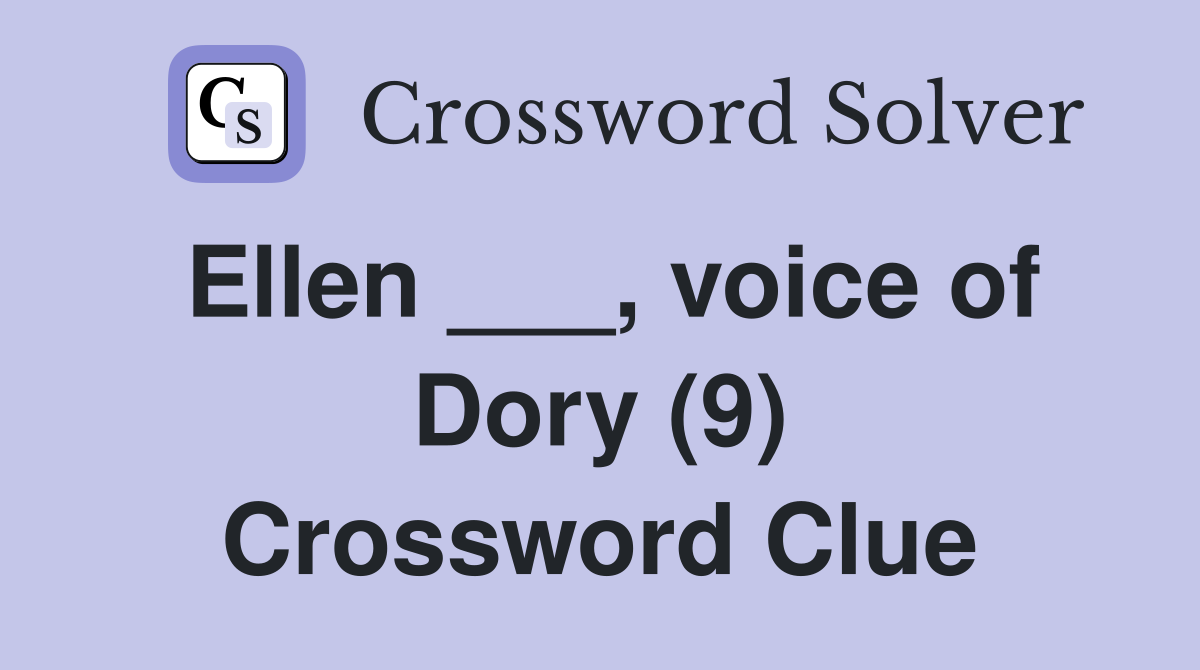 Ellen ___, voice of Dory (9) Crossword Clue