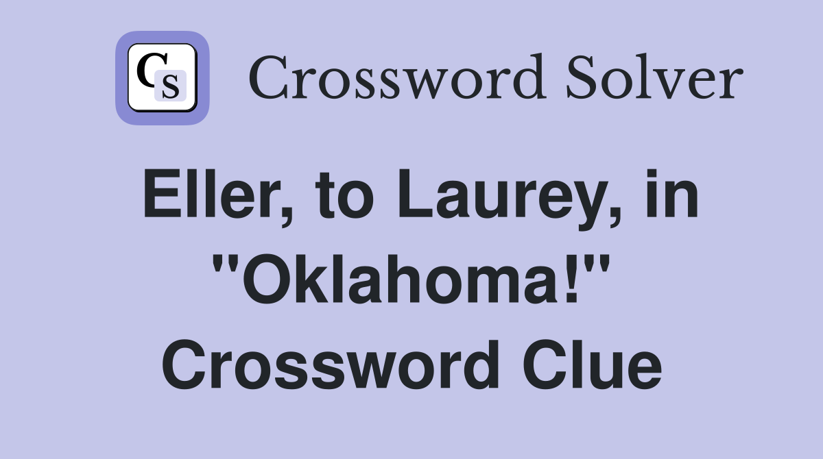 Eller, to Laurey, in "Oklahoma!" Crossword Clue