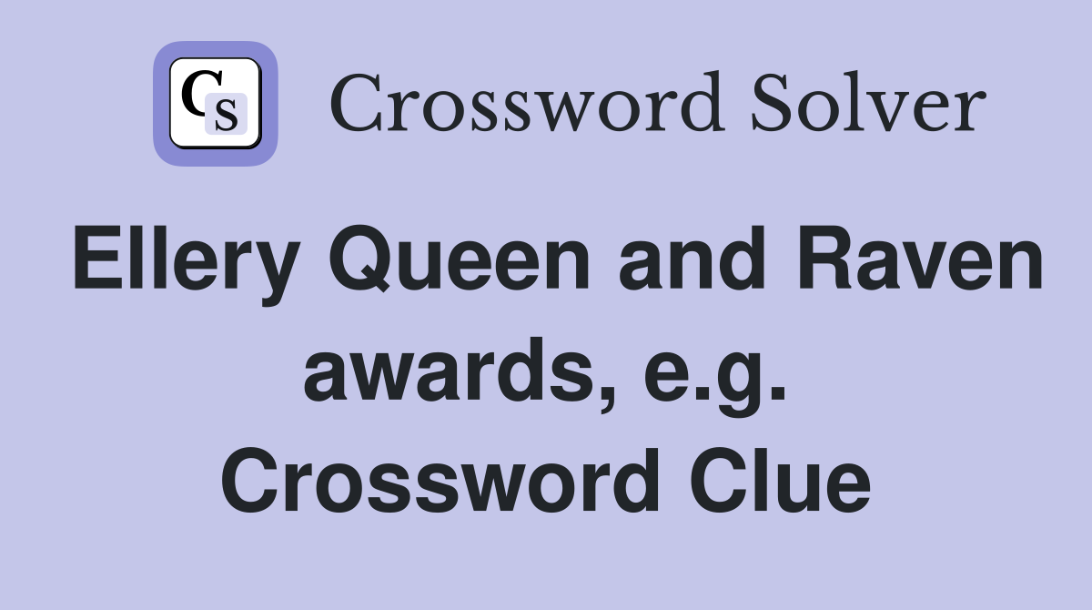 Ellery Queen and Raven awards, e.g. Crossword Clue