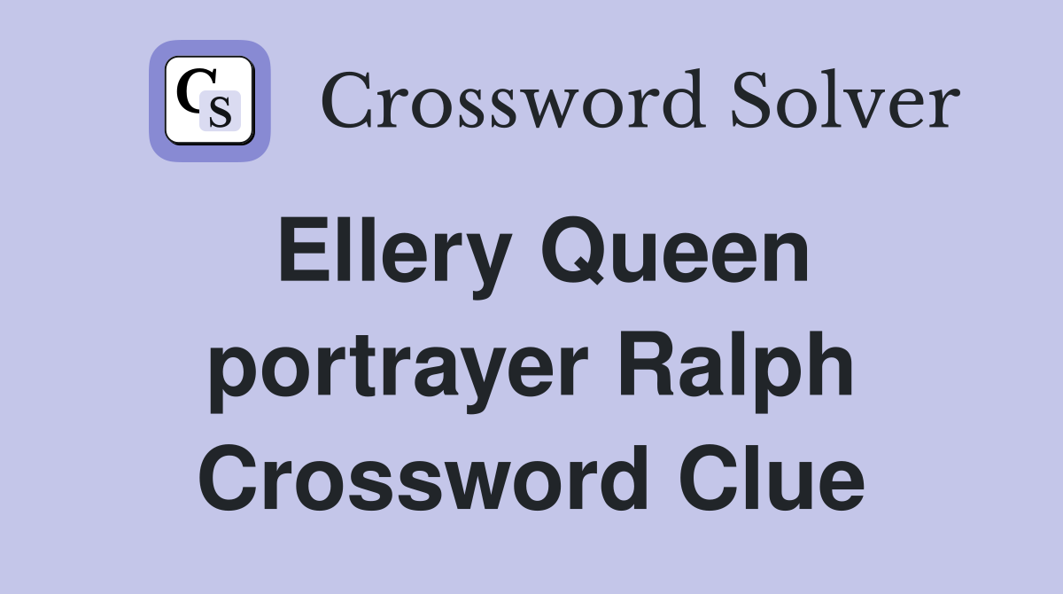 Ellery Queen portrayer Ralph Crossword Clue