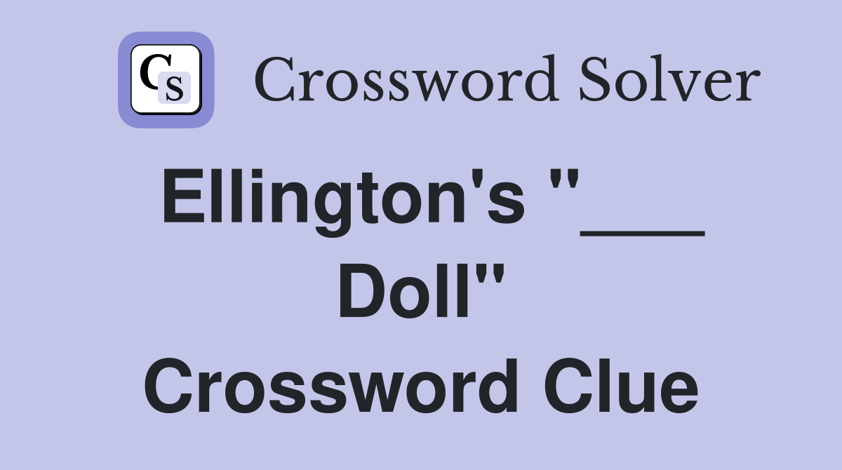 Ellington's "___ Doll" Crossword Clue
