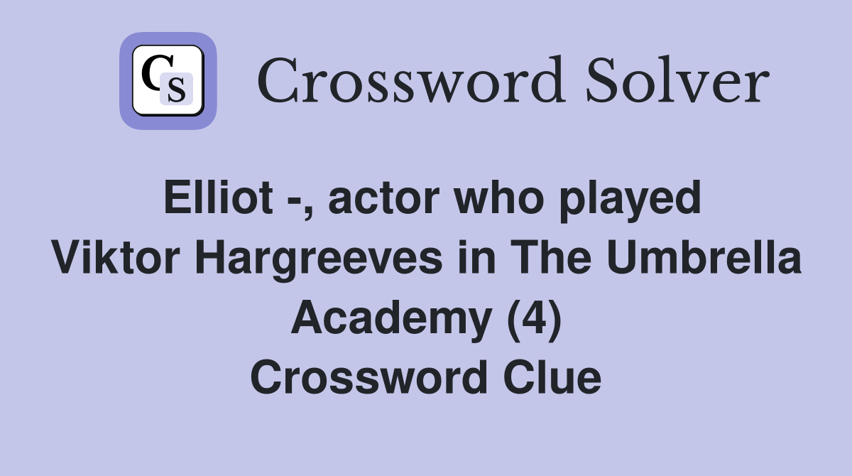 Elliot -, actor who played Viktor Hargreeves in The Umbrella Academy (4) Crossword Clue