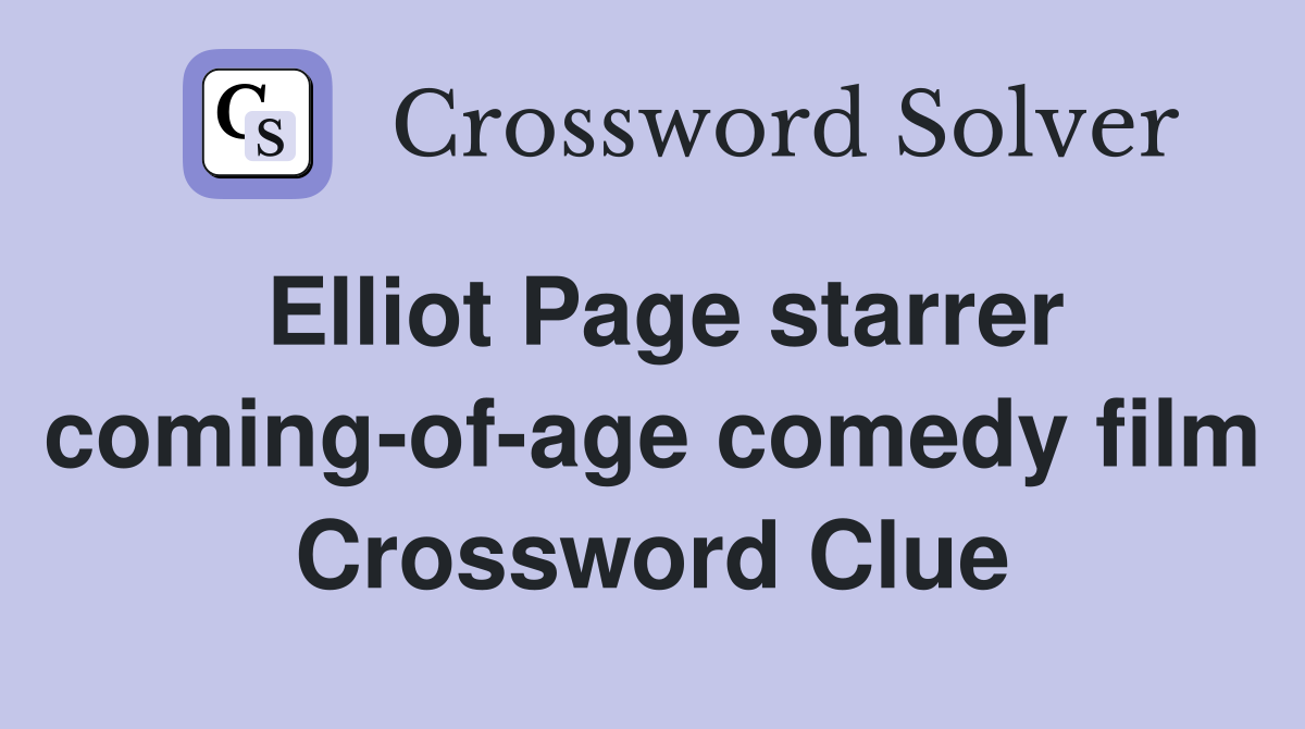 Elliot Page starrer coming-of-age comedy film Crossword Clue