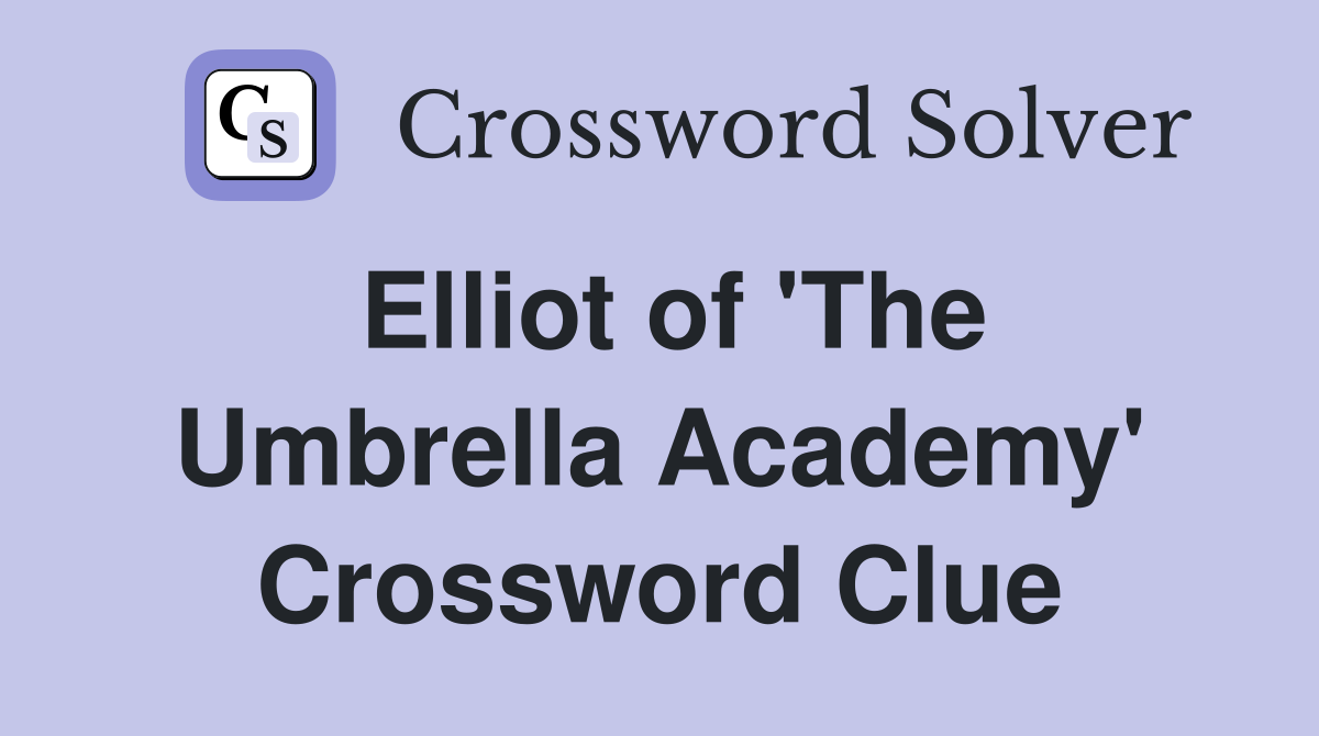 Elliot of 'The Umbrella Academy' Crossword Clue