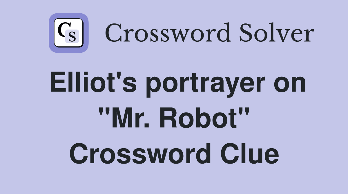 Elliot's portrayer on "Mr. Robot" Crossword Clue