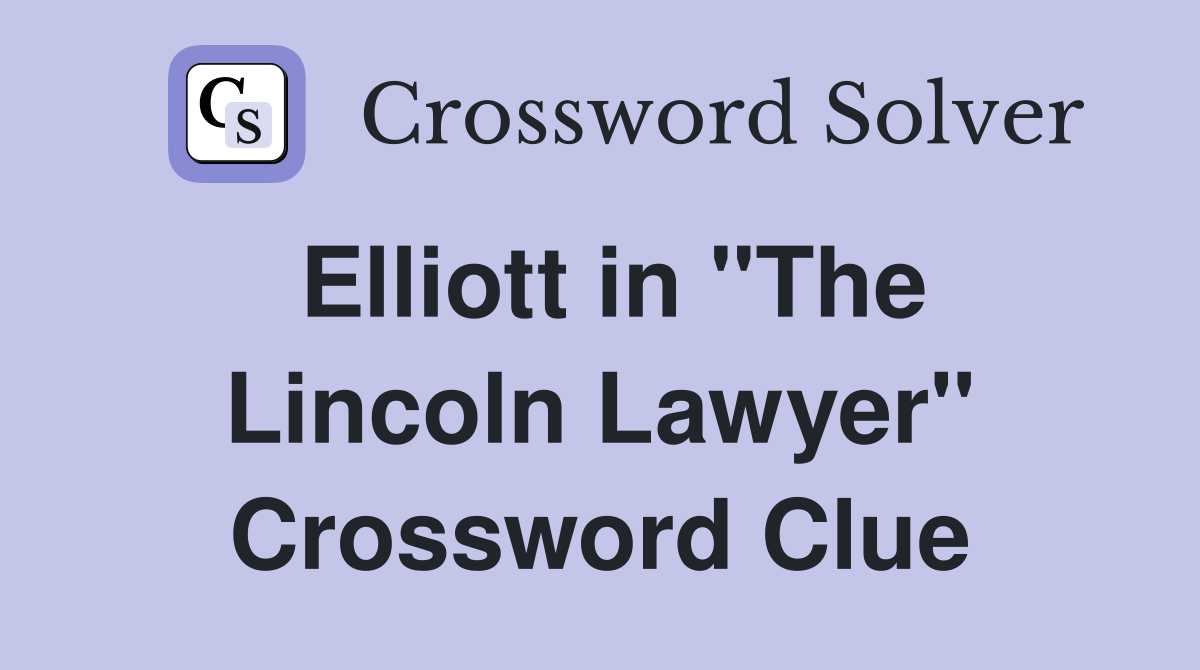 Elliott in "The Lincoln Lawyer" Crossword Clue