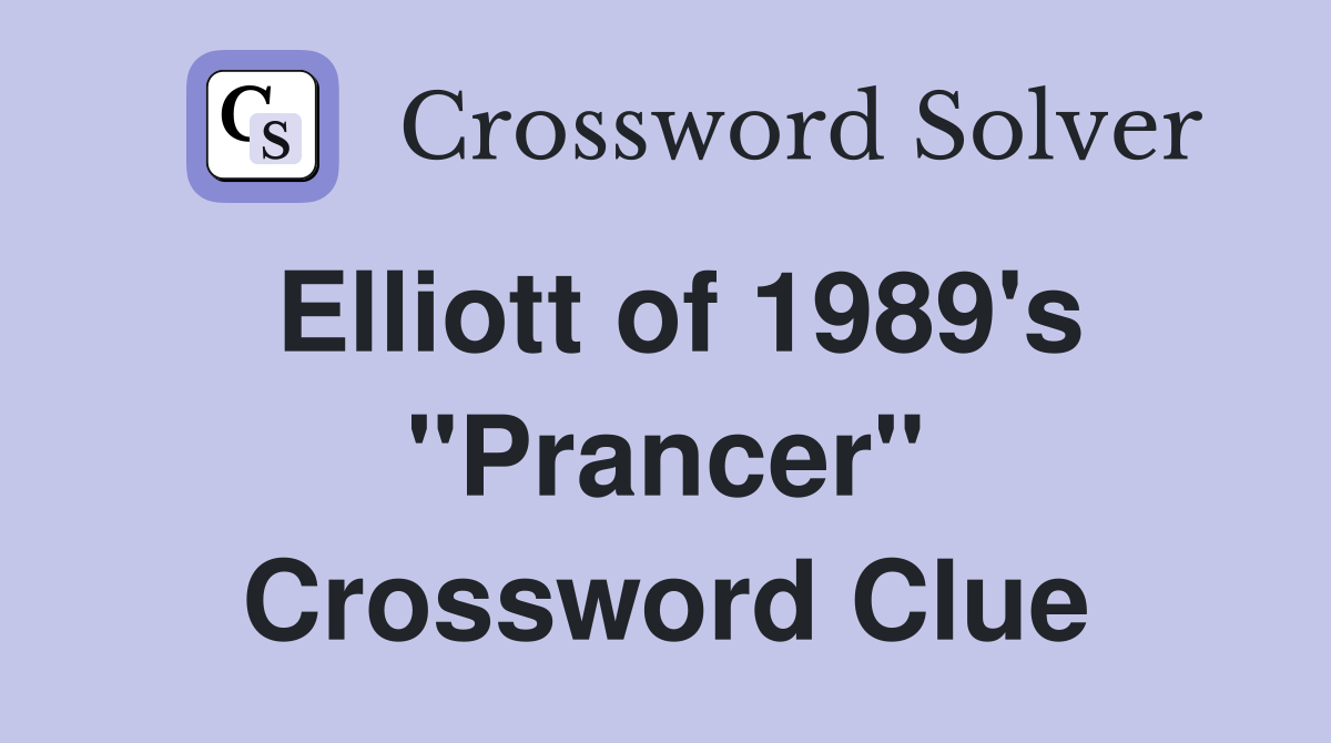 Elliott of 1989's "Prancer" Crossword Clue