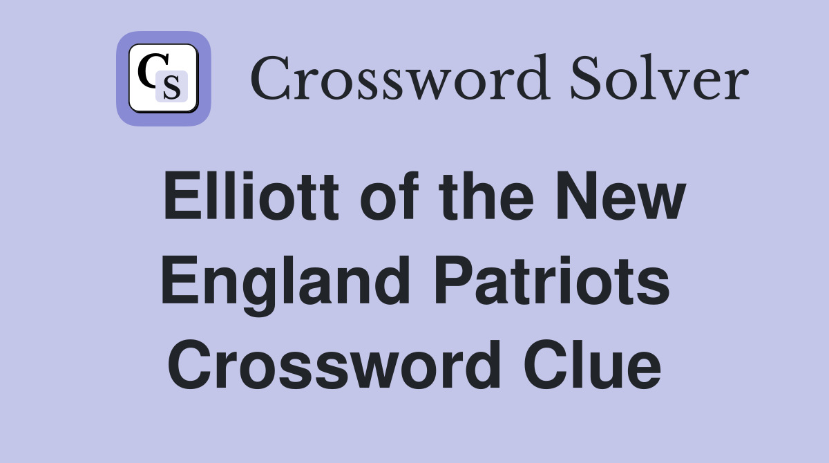 Elliott of the New England Patriots Crossword Clue
