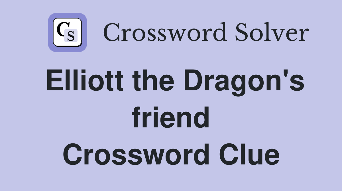 Elliott the Dragon's friend Crossword Clue