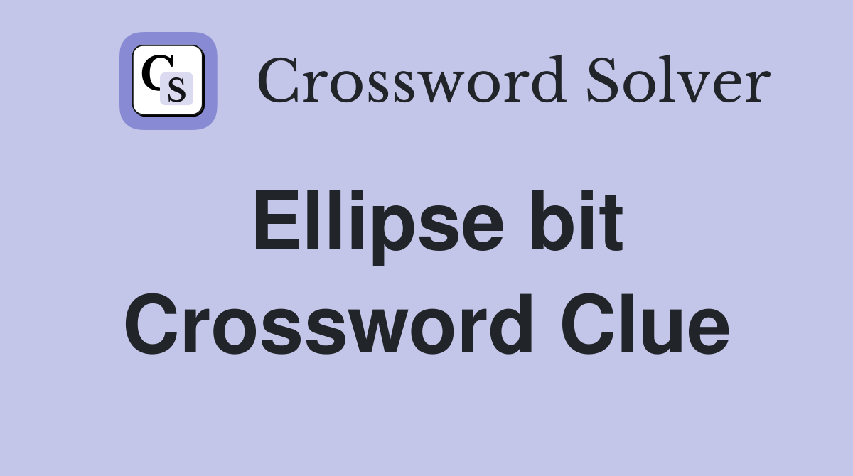 Ellipse bit Crossword Clue