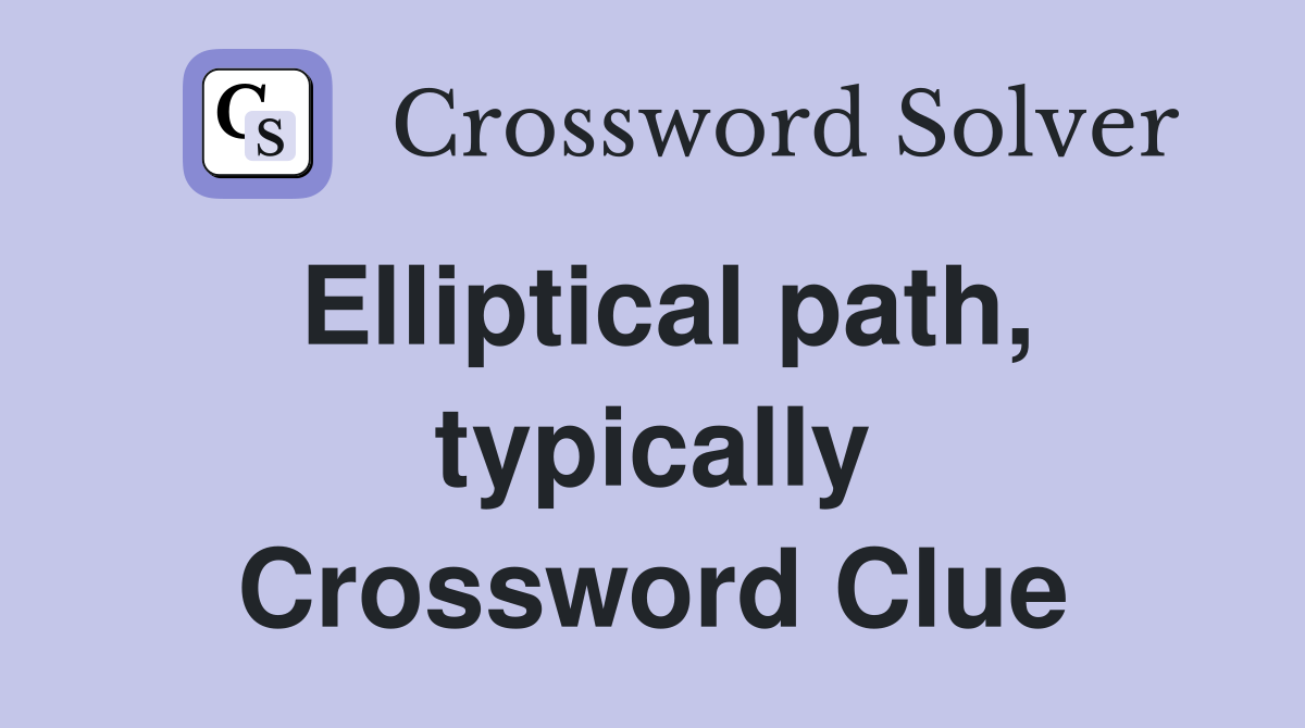 Elliptical path, typically Crossword Clue