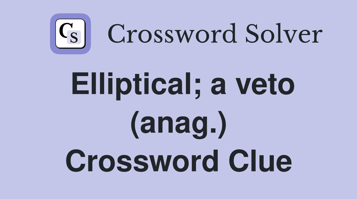 Elliptical; a veto (anag.) Crossword Clue