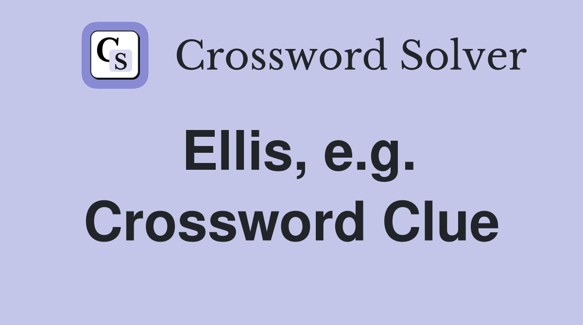 Ellis, e.g. Crossword Clue