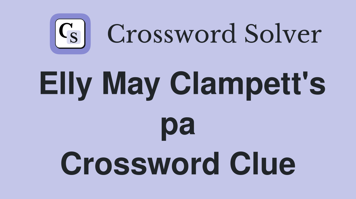 Elly May Clampett's pa Crossword Clue