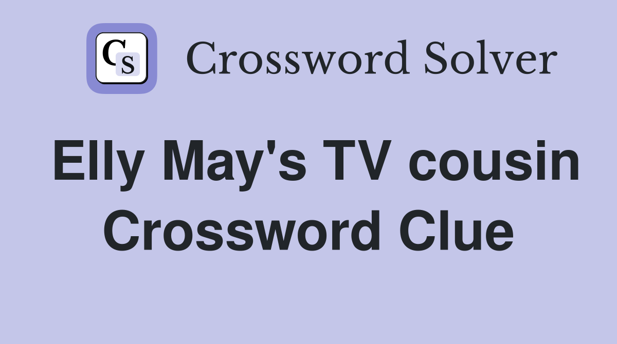 Elly May's TV cousin Crossword Clue