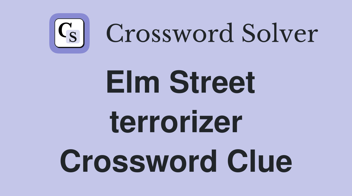 Elm Street terrorizer Crossword Clue