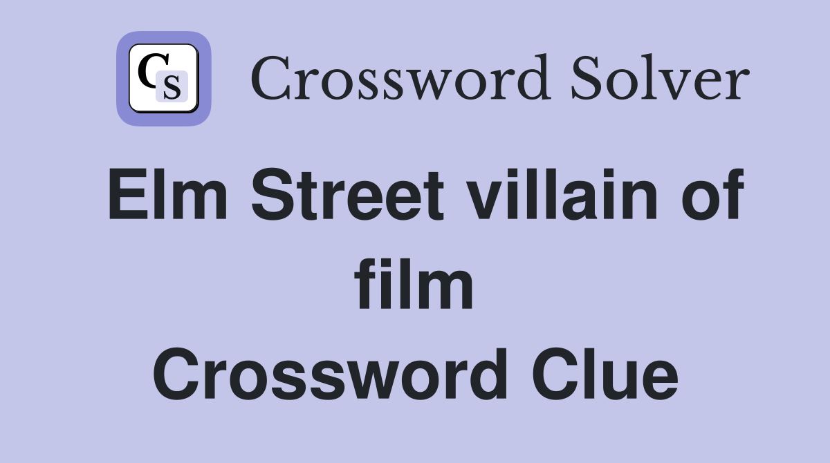 Elm Street villain of film Crossword Clue