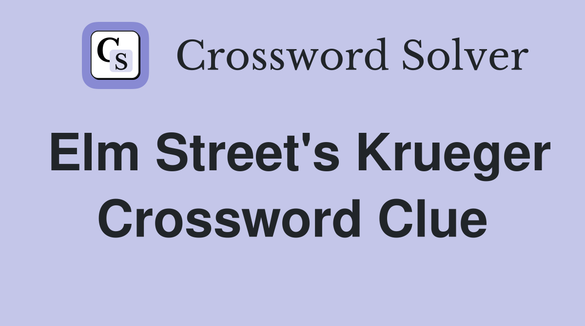 Elm Street's Krueger Crossword Clue