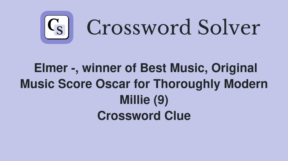 Elmer -, winner of Best Music, Original Music Score Oscar for Thoroughly Modern Millie (9) Crossword Clue