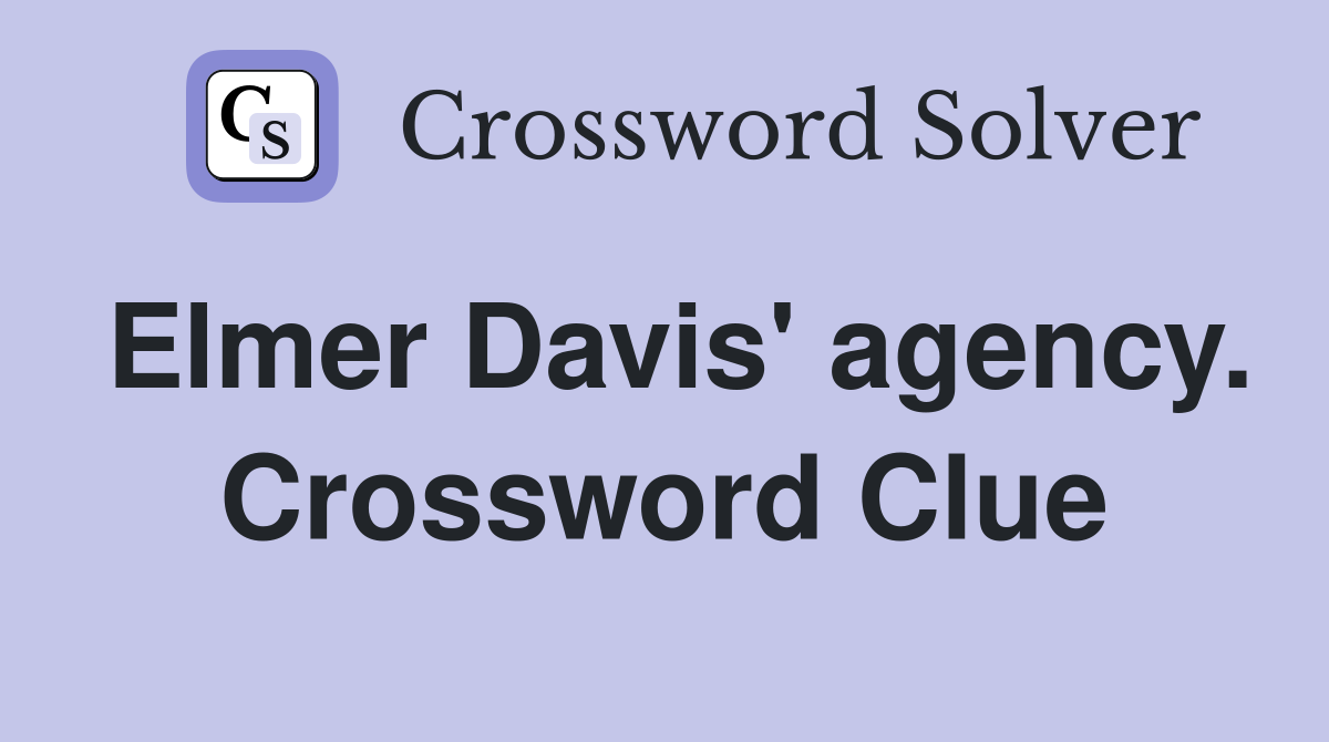 Elmer Davis' agency. Crossword Clue