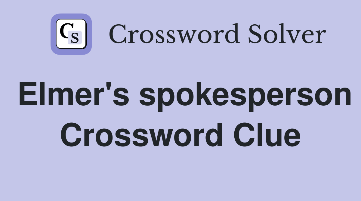 Elmer's spokesperson Crossword Clue