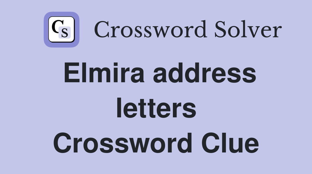 Elmira address letters Crossword Clue
