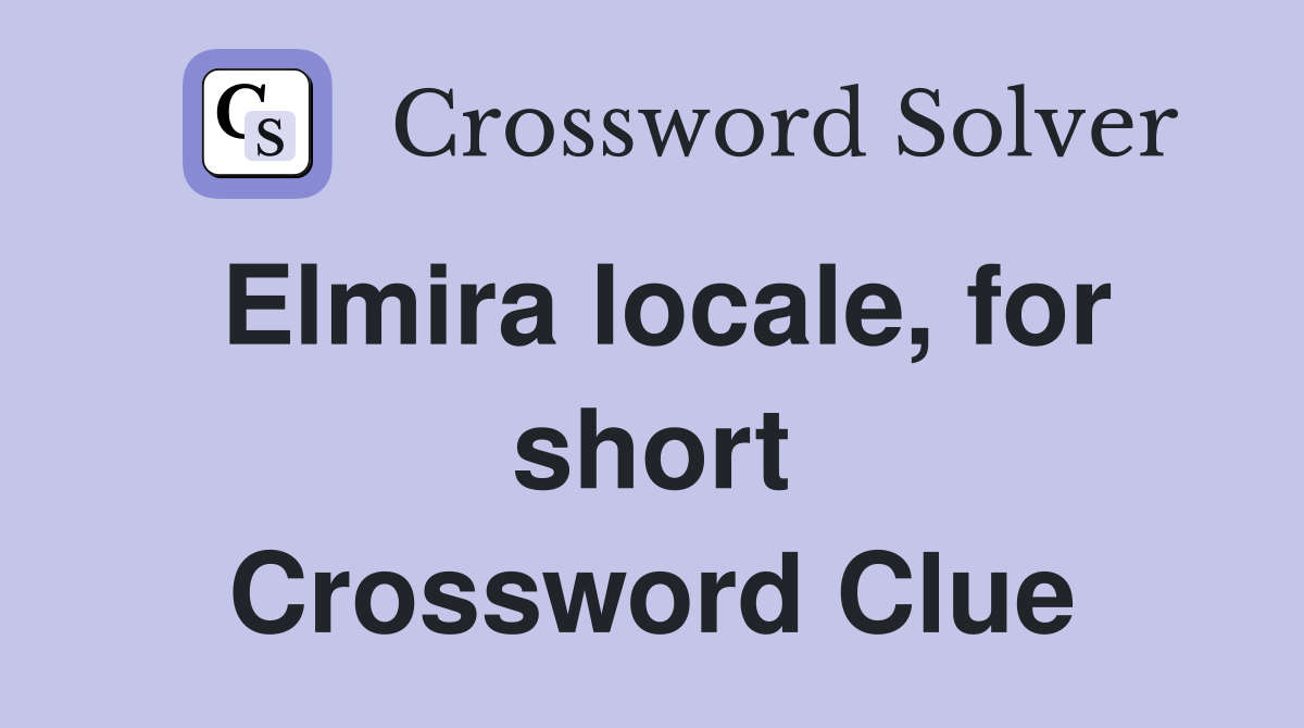 Elmira locale, for short Crossword Clue